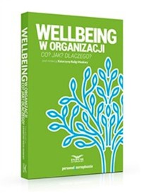 Wellbeing w organizacji Co? Jak? Dlaczego? -  - książka