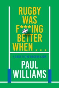 Rugby Was F***ing Better When... - Paul Williams - ebook