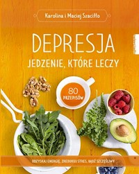 Depresja Jedzenie, które leczy - Szaciłło  Karolina, Szaciłło Maciej - książka