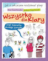 Wszystko dla Klary czyli historia pewnego pomysłu - Świerżewska Ewa, Świerżewski Łukasz - książka