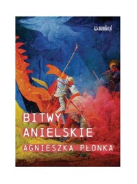 Bitwy Anielskie - Płonka Agnieszka - książka