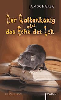 Der Rattenkönig oder das Echo des Ich - Jan Schäfer - ebook