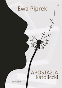 Apostazja katoliczki - Piprek Ewa - ebook + książka