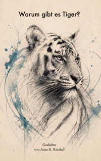 Warum gibt es Tiger? - Arno K. Retzlaff - ebook