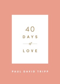 40 Days of Love - Paul David Tripp - ebook