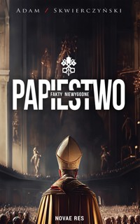 Papiestwo. Fakty niewygodne - Adam Skwierczyński - ebook