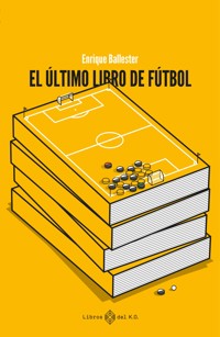 El último libro de fútbol - Enrique Ballester - ebook