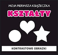 Moja pierwsza książeczka Kształty - - książka