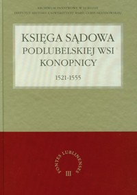 Księga sądowa podlubelskiej wsi Konopnicy 1521-1555 - Jawor Grzegorz, Kołacz-Chmiel Małgorzata - książka
