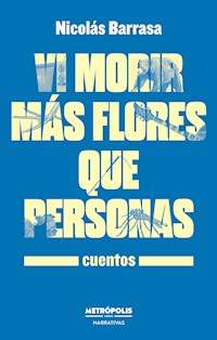 Vi morir más flores que personas - Nicolás Barrasa - ebook