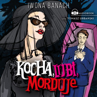 Kocha, lubi, morduje - Iwona Banach - ebook + audiobook + książka