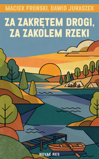 Za zakrętem drogi, za zakolem rzeki - Dawid Juraszek, Maciek Froński - ebook