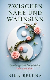Zwischen Nähe und Wahnsinn - Nika Beluna - ebook