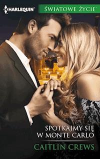 Spotkajmy się w Monte Carlo - Caitlin Crews - ebook