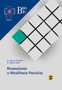 Rozważania o modlitwie Pańskiej - Cholewa Marcin, Gilski Marek - książka