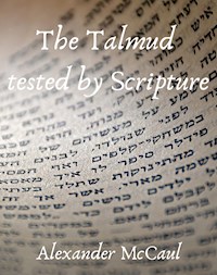 The Talmud tested by Scripture - Alexander McCaul - ebook
