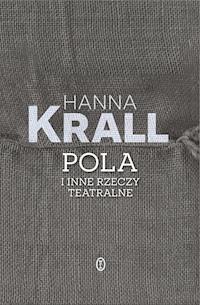 Pola i inne rzeczy teatralne - Hanna Krall - ebook + książka