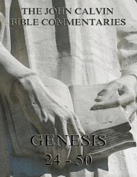 John Calvin's Commentaries On Genesis 24 - 50 - John Calvin - ebook