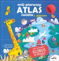 Mój pierwszy atlas świata z globusem - Antonello Giulia, Tomasinelli Francesco, Hawcock David - książka
