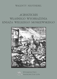 Acrostichis własnego wyobrażenia Kniaża Wielkiego Moskiewskiego - Neothebel Walenty - książka