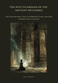 Om Seti: Guardian of the Ancient Mysteries - Paul Faraday - ebook