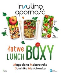 Insulinooporność. Łatwe lunchboxy - Magdalena Makarowska, Dominika Musiałowska - ebook + książka
