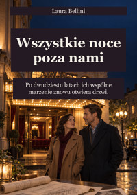 Wszystkie noce poza nami - Po dwudziestu latach ich wspólne marzenie znowu otwiera drzwi. - Laura Bellini - ebook