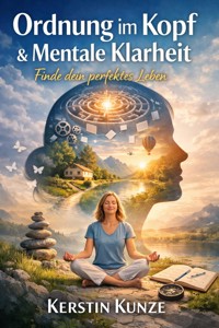 Ordnung im Kopf & mentale Klarheit - Kerstin Kunze - ebook
