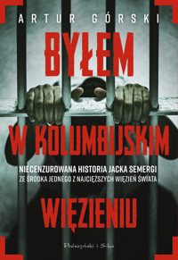 Byłem w kolumbijskim więzieniu - Artur Górski, Jacek Semerga - ebook + audiobook + książka