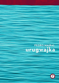 Urugwajka - Pedro Mairal - ebook + audiobook + książka