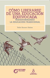 Cómo liberarse de una educación equivocada - de Jesús Pablo Romero - ebook