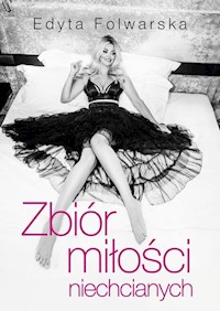 Zbiór miłości niechcianych - Folwarska Edyta - książka