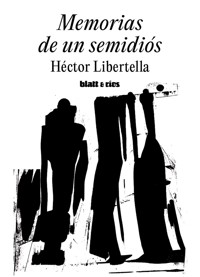 Memorias de un semidiós - Héctor Libertella - ebook