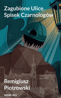 Zagubione Ulice. Spisek Czarnologów - Remigiusz Piotrowski - ebook