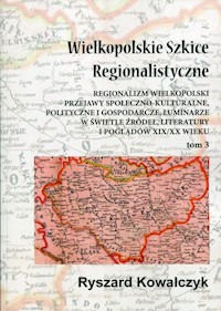 Wielkopolskie Szkice Regionalistyczne Tom 3 - Kowalczyk Ryszard - książka