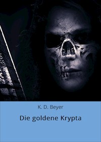 Die goldene Krypta - K. D. Beyer - ebook