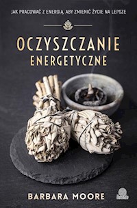 Oczyszczanie energetyczne - Barbara Moore - ebook + książka