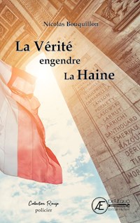 La Vérité engendre la Haine - Nicolas Bouquillon - ebook
