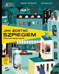 Jak zostać szpiegiem. Podręcznik tajnego agenta. Akademia mądrego dziecka. Chcę wiedzieć więcej - Daniel Nesquens - książka