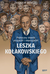 Podręczny słownik przyjaciół i nieprzyjaciół Leszka Kołakowskiego - Mentzel Zbigniew - ebook + książka