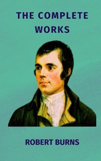 The Complete Works of Robert Burns - Robert Burns - ebook