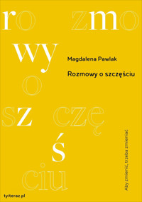 Rozmowy o szczęściu - Pawlak Magdalena - ebook + książka