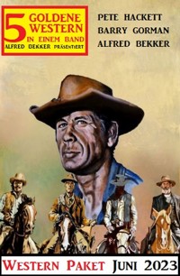 5 Goldene Western Juni 2023: Western Paket - Alfred Bekker - ebook