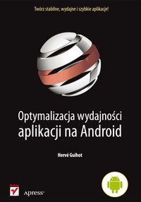 Optymalizacja wydajności aplikacji na Android - Guihot Hervé - książka