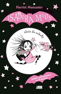 Isadora Moon idzie do szkoły - Muncaster Harriet - książka