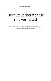 Herr Steuerberater, Sie sind verhaftet! - Ralph Böttcher - ebook