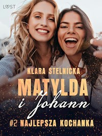 Matylda i Johann 2: Najlepsza kochanka – opowiadanie erotyczne - Klara Stelnicka - ebook + audiobook