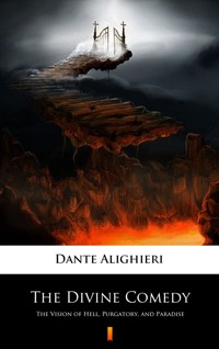 The Divine Comedy. The Vision of Hell, Purgatory, and Paradise - Dante Alighieri - ebook