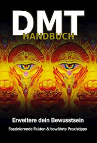 DMT Handbuch - Alles über Dimethyltryptamin, DMT-Herstellungsanleitung und Schamanische Praxistipps - Christopher Rottmann - ebook