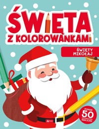 Święta z kolorowankami Święty Mikołaj -  - książka